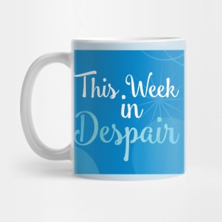 This Week in Despair 2.0 Mug